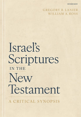 Israel's Scriptures in the New Testament: A Critical Synopsis by Lanier, Gregory R.