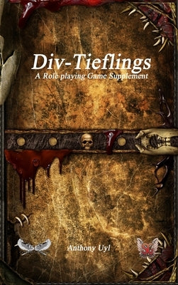 Div-Tieflings A Roleplaying Game Supplement by Uyl, Anthony