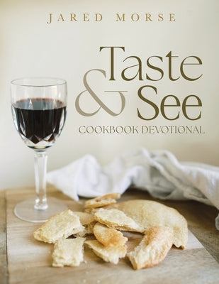 Taste & See Cookbook Devotional by Morse, Jared