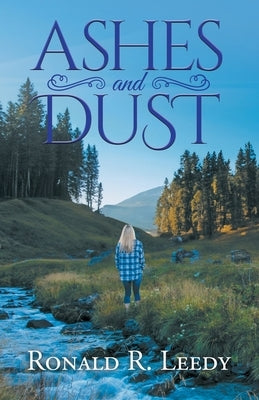 Ashes and Dust by Ronald R Leedy