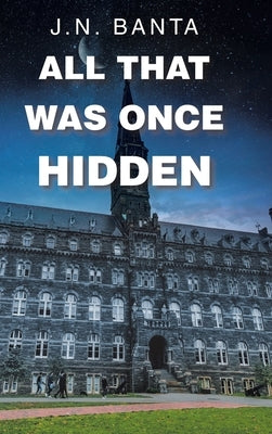All That Was Once Hidden by Banta, J. N.