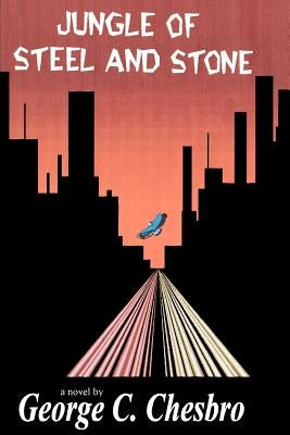Jungle of Steel & Stone by Chesbro, George C.
