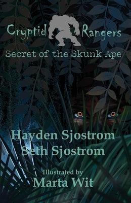 Cryptid Rangers Secret of the Skunk Ape by Sjostrom, Seth