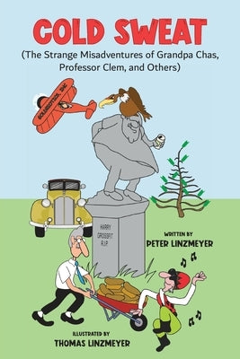 Cold Sweat: The Strange Misadventures of Grandpa Chas, Professor Clem, and Others - Colored Edition by Linzmeyer, Peter