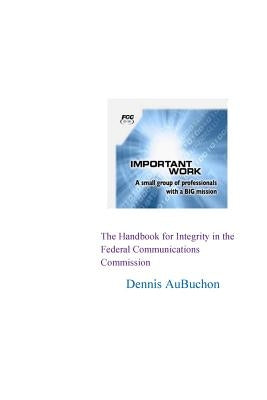 The Handbook for Integrity in the Federal Communications Commission by Aubuchon
