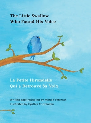 The Little Swallow Who Found His Voice by Peterson, Moriah I.