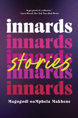 Innards: Stories by Makhene, Magogodi Oamphela