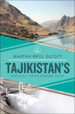Tajikistan's Difficult Development Path by Olcott, Martha Brill