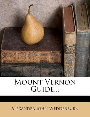 Mount Vernon Guide... by Wedderburn, Alexander John