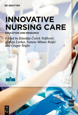 Innovative Nursing Care: Education and Research by Trifkovič, Klavdija Čuček