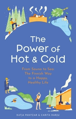 The Power of Hot and Cold by Pantzar, Katja