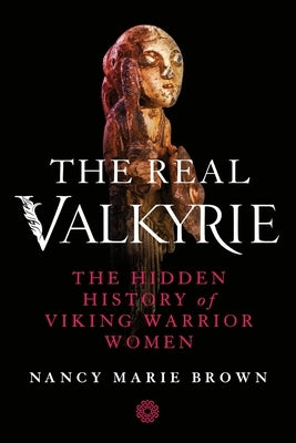 The Real Valkyrie by Brown, Nancy Marie