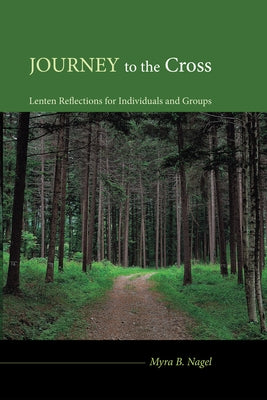Journey to the Cross by Nagel, Myra B.