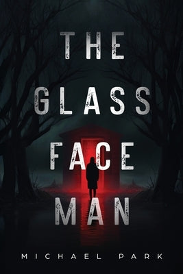 The Glass-Face Man by Park, Michael