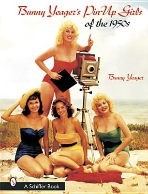 Bunny Yeager's Pin-Up Girls of the 1950s by Bunny