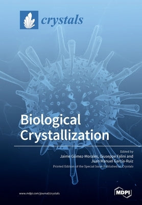 Biological Crystallization by GÃ³mez Morales, Jaime