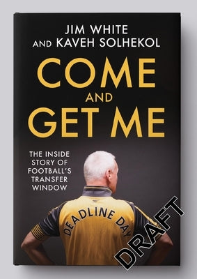 Deadline Day: The Inside Story of Football's Transfer Window by White, Jim