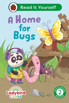 Ladybird Class a Home for Bugs: Read It Yourself - Level 2 Developing Reader by Ladybird