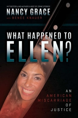 What Happened to Ellen?: An American Miscarriage of Justice by Grace, Nancy