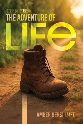 Step By Step: The Adventure of Life by Bersi Lmft, Amber