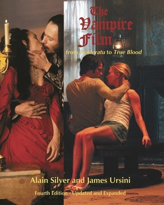 The Vampire Film: From Nosferatu to True Blood by Silver, Alain
