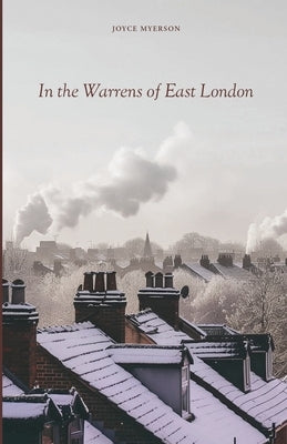 In the Warrens of East London by Myerson, Joyce