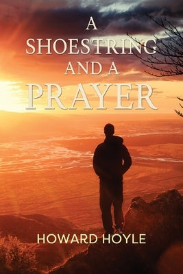 A Shoestring and a Prayer by Hoyle, Howard