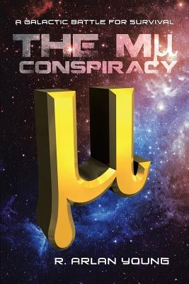 The Mu Conspiracy by Arlan Young, R.