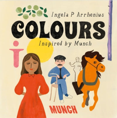 Colours: Inspired by Edvard Munch by Arrhenius, Ingela P.