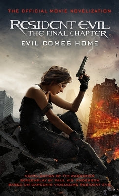 Resident Evil: The Final Chapter (the Official Movie Novelization) by Waggoner, Tim