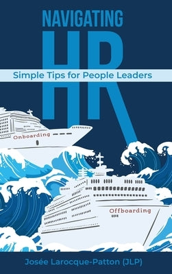 Navigating HR: Tips for People Leaders by (Jlp), JosÃ©e Larocque-Patton
