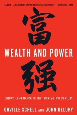 Wealth and Power: China's Long March to the Twenty-first Century by Schell, Orville