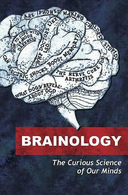 Brainology: The Curious Science of Our Minds by Storr, Will
