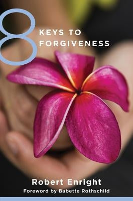 8 Keys to Forgiveness by Enright, Robert