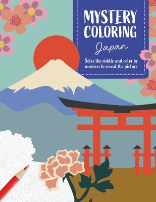 Mystery Coloring Japan: Solve the Riddle and Color by Numbers to Reveal the Picture by Pr?lat, S?verine