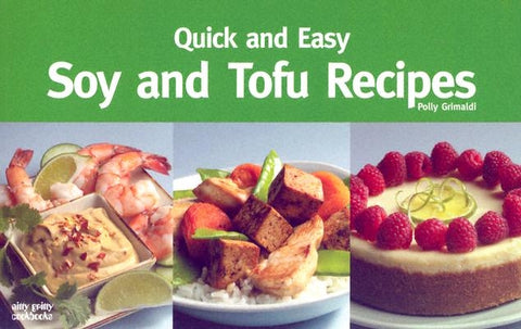 Quick and Easy Soy and Tofu Recipes by Grimaldi, Polly