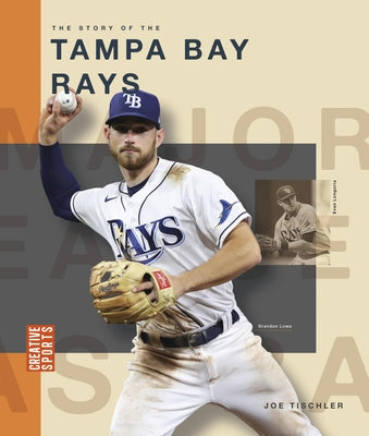 The Story of the Tampa Bay Rays by Tischler, Joe