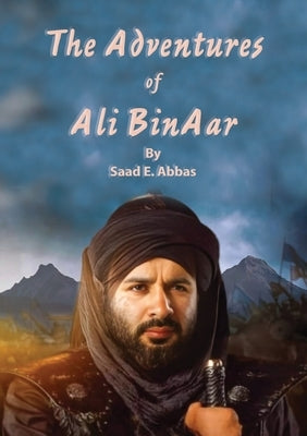 The Adventures of Ali BinAar by Abbas, Saad E.