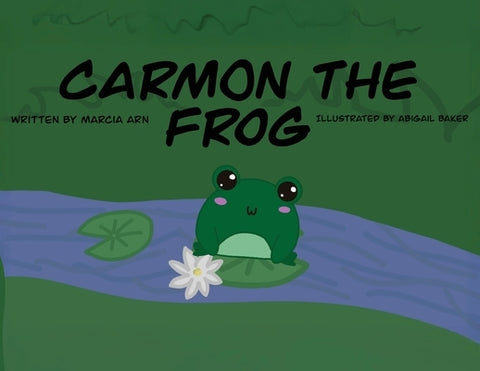 Carmon the Frog by Arn, Marcia