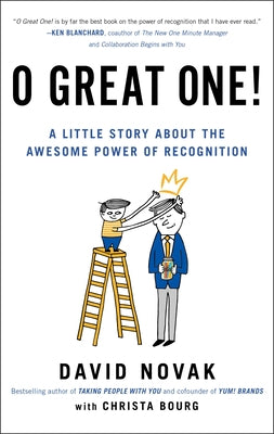 O Great One!: A Little Story About the Awesome Power of Recognition by Novak, David