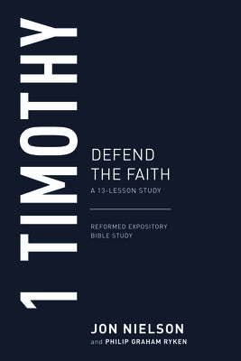 1 Timothy: Defend the Faith by Nielson, Jon