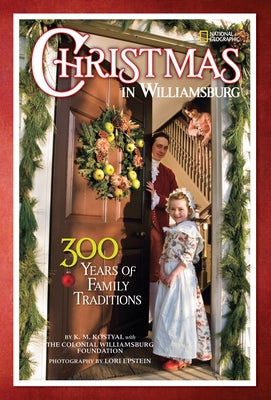 Christmas in Williamsburg: 300 Years of Family Traditions by Colonial Williamsburg Foundation