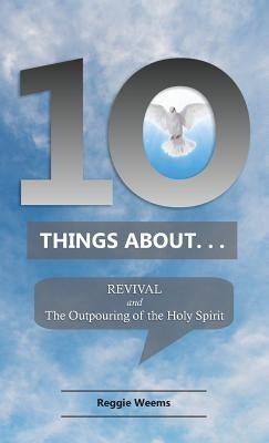 Ten Things About. . . Revival: And the Outpouring of the Holy Spirit by Weems, Reggie