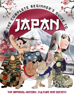 The Complete Beginner's Guide to Japan by Madden, April