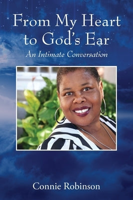 From My Heart to God's Ear: An Intimate Conversation by Robinson, Connie