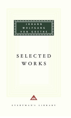 Selected Works of Johann Wolfgang Von Goethe: Introduction by Nicholas Boyle by Goethe, Johann Wolfgang Von