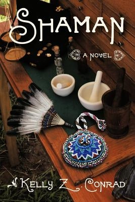 Shaman by Conrad, Kelly Z.