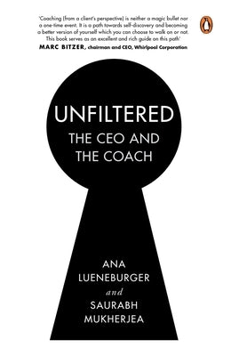 Unfiltered: The CEO and the Coach: A Confidential Coaching Conversation Made Public by Lueneburger, Ana