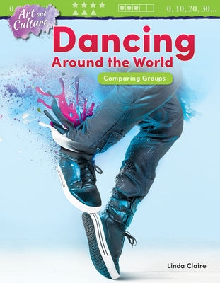 Art and Culture: Dancing Around the World: Comparing Groups by Claire, Linda