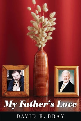 My Father's Love by Bray, David R.